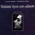 Csoóri Sándor Szakolczay Lajos - Nekünk ilyen sors adatott