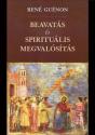 René Guénon - Beavatás és spirituális megvalósítás