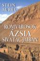 Stein Aurél - Romvárosok Ázsia sivatagjaiban