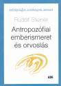 Rudolf Steiner - Antropozfiai emberismeret s orvosls
