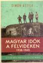 Magyar idők a Felvidéken 1938-1945 - Simon Attila