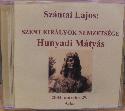 Sz�ntai Lajos - Szent kir�lyok nemzets�ge - Hunyadi M�ty�s