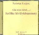 Sz�ntai Lajos - Aki nem hiszi...  Sz�like kir�lykisasszony elemz�se