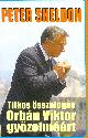 Peter Sheldon - Titkos összefogás Orbán Viktor győzelméért