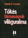 David C. Korten - Tőkés társaságok világuralma
