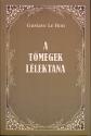 Gustave Le Bon - A tömegek lélektana
