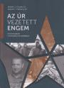 Az Úr vezetett engem - Walter J. Ciszek SJ - Daniel L. Flaherty SJ