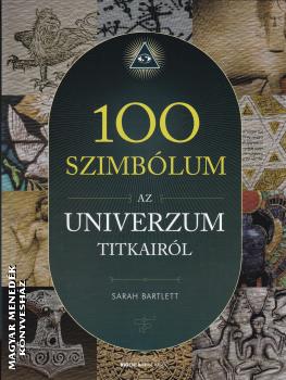 Sarah Bartlett - 100 szimblum az univerzum titkairl