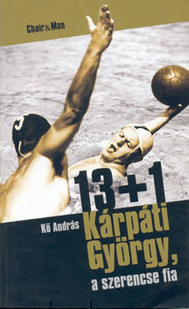 Kő András - 13+1 Kárpáti György, a szerencse fia