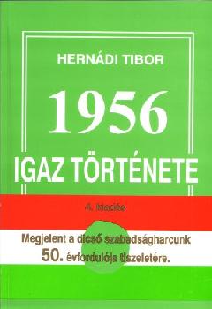 Herndi Tibor - 1956 Igaz trtnete 4. kiads