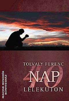 Tolvaly Ferenc - 40 nap l�lek�ton
