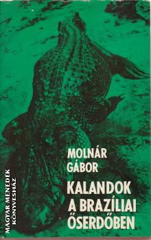 Moln�r G�bor - Kalandok a braz�liai �serd�ben ANTIKV�R