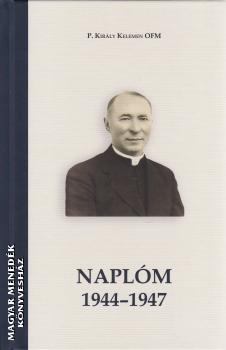 P. Király Kelemen OFM - Naplóm 1944-1947