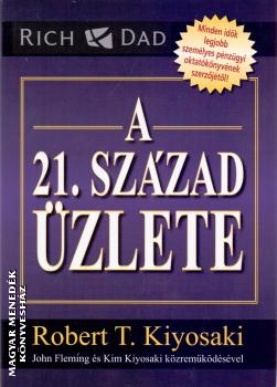 Robert T. Kiyosaki - A 21. század üzlete