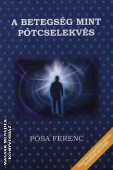 Psa Ferenc - A betegsg mint ptcselekvs