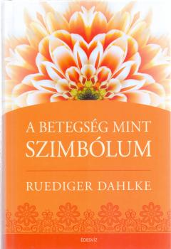 Ruediger Dahlke - A betegsg mint szimblum