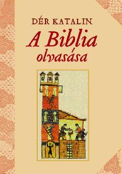 D�r Katalin - A Biblia olvas�sa