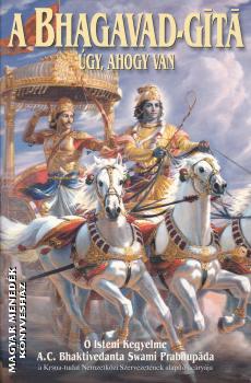 A. C. Bhaktivedanta Swami - A Bhagavad-Gítá - Úgy, ahogy van ANTIKVÁR