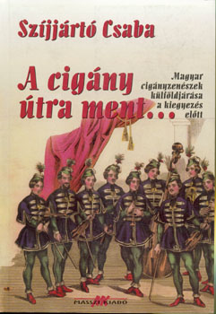 Szíjjártó Csaba - A cigány útra ment....