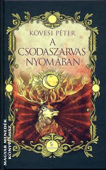 Kövesi Péter - A csodaszarvas nyomában