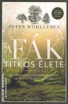 Peter Wohlleben - A fák titkos élete - puhatáblás