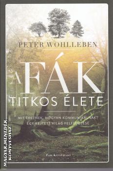 Peter Wohlleben - A fk titkos lete