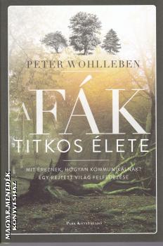 Peter Wohlleben - A fák titkos élete