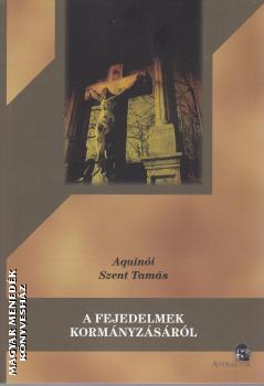 Aquinói Szent Tamás - A fejedelmek kormányzásáról