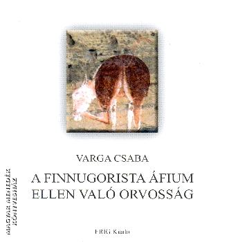 Varga Csaba - A finnugrista fium ellen val orvossg