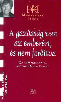 Csath Magdolna - A gazdaság van az emberért, és nem fordítva