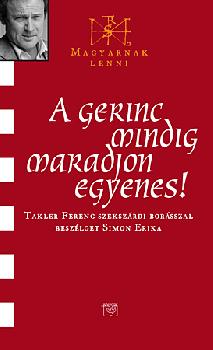 Takler Ferenc - A gerinc mindig maradjon egyenes!