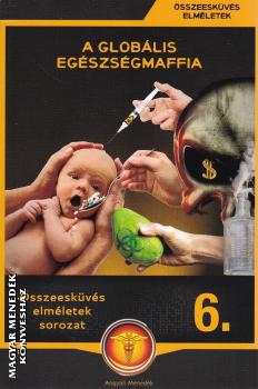�sszeesk�v�s elm�letek sorozat - A glob�lis eg�szs�gmaffia ANTIKV�R