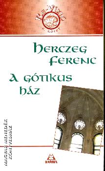 Herczeg Ferenc - A gtikus hz