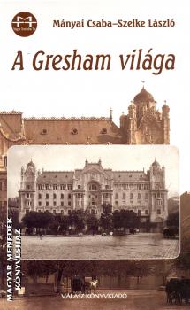Mányai Csaba Szelke László - A Gresham világa