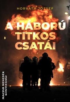Horváth József - A háború titkos csatái