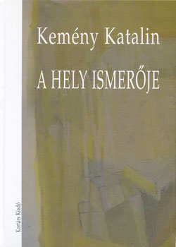 Kem�ny Katalin - A hely ismer�je