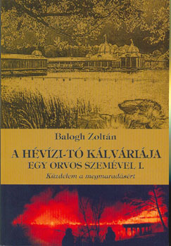 Balogh Zoltán - A Hévízi-tó kálváriája egy orvos szemével I.