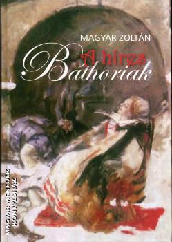 Magyar Zolt�n - A h�res B�thoriak