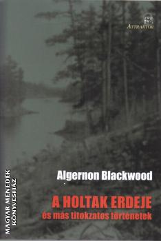 Algernon Blackwood - A holtak erdeje