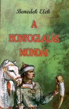 Benedek Elek - A honfoglals mondi