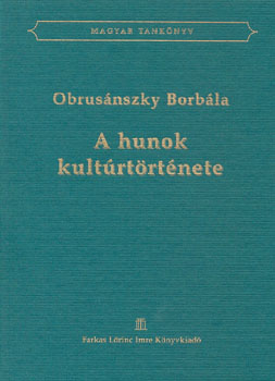 Obrus�nszky Borb�la - A hunok kult�rt�rt�nete