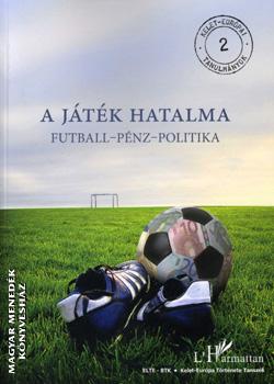 Krausz Tam�s - A j�t�k hatalma - Futball-P�nz-Politika