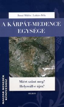 Banai Miklós Lukács Béla - A Kárpát-medence egysége