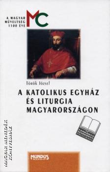 Török József - A katolikus egyház és liturgia Magyarországon