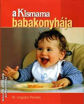 W. Ungváry Renáta - A Kismama babakonyhája