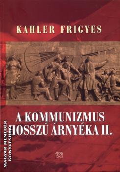 Kahler Frigyes - A kommunizmus hosszú árnyéka II.