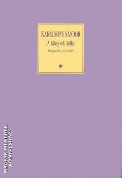Karácsony Sándor - A könyvek lelke - Irodalmi nevelés