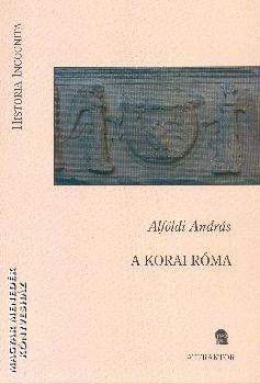 Alfldi Andrs - A korai Rma