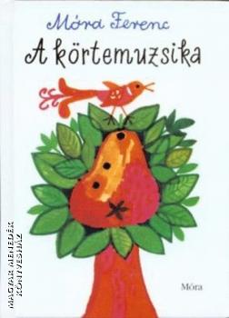 Móra Ferenc - A körtemuzsika