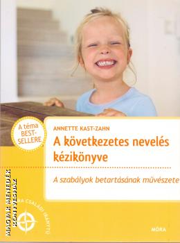 Annette Kast-Zahn - A kvetkezetes nevels kziknyve